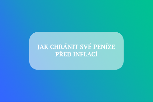 jak-chranit-sve-penize-pred-inflaci